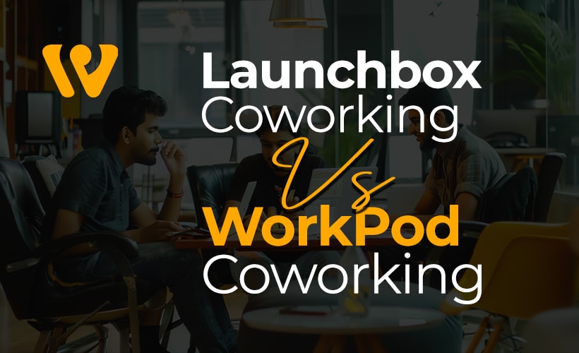 Launchbox Coworking Vs. WorkPod