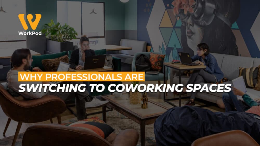 Why Professionals Are Switching to Coworking Spaces