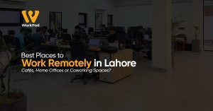 Best Places to Work Remotely in Lahore – Cafés, Home Offices or Coworking Spaces (1)