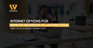 Internet Options for Remote Workers in Lahore (2026) – Fiber, 4G 5G & Backup Connectivity