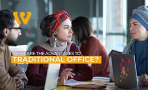 What are the Advantages of Traditional Office