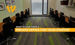 What to Look for in a Private Office for Your Startup